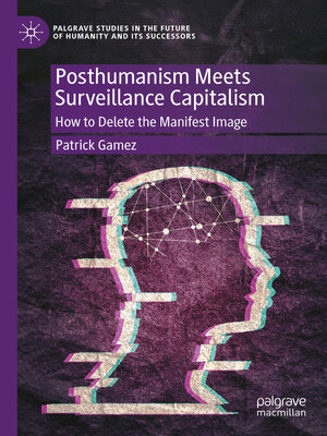 cover image of Posthumanism Meets Surveillance Capitalism